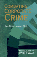 Combating Corporate Crime: How Money Corrupts Political Campaigns - Benson, Michael L, and Cullen, Francis T