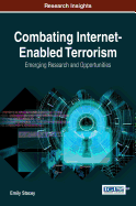 Combating Internet-Enabled Terrorism: Emerging Research and Opportunities
