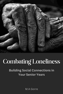 Combating Loneliness: Building Social Connections in Your Senior Years