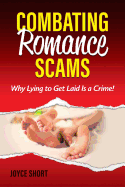 Combating Romance Scams: Why Lying to Get Laid Is a Crime!