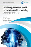 Combating Women's Health Issues with Machine Learning: Challenges and Solutions