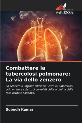 Combattere la tubercolosi polmonare: La via dello zenzero - Kumar, Subodh