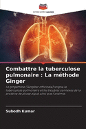 Combattre la tuberculose pulmonaire: La mthode Ginger