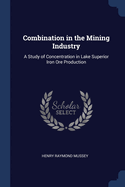 Combination in the Mining Industry: A Study of Concentration in Lake Superior Iron Ore Production