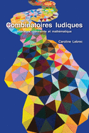 Combinatoires Ludiques: Litt?rature, Contrainte Et Math?matique