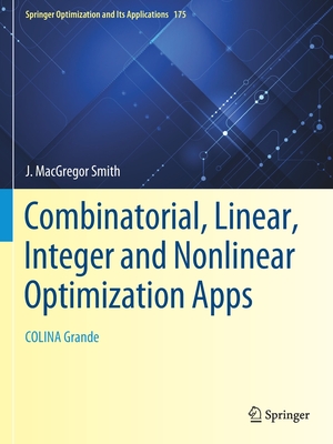 Combinatorial, Linear, Integer and Nonlinear Optimization Apps: COLINA Grande - MacGregor Smith, J.