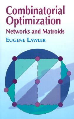 Combinatorial Optimization: Networks and Matroids - Lawler, Eugene S, and Mathematics