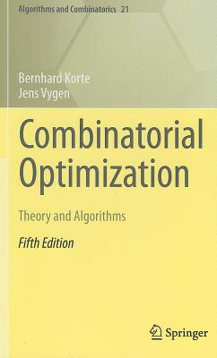 Combinatorial Optimization: Theory and Algorithms - Korte, Bernhard, and Vygen, Jens