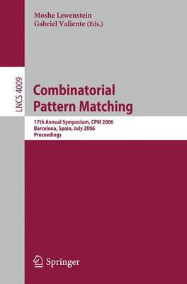 Combinatorial Pattern Matching: 17th Annual Symposium, CPM 2006, Barcelona, Spain, July 5-7, 2006, Proceedings - Lewenstein, Moshe (Editor), and Valiente, Gabriel (Editor)