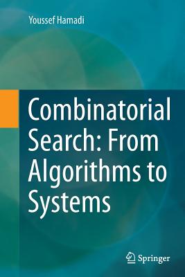 Combinatorial Search: From Algorithms to Systems - Hamadi, Youssef