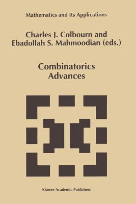 Combinatorics Advances - Colbourn, Charles J (Editor), and Mahmoodian, Ebdollah Sayed (Editor)