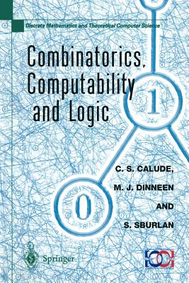 Combinatorics, Computability and Logic: Proceedings of the Third International Conference on Combinatorics, Computability and Logic, (Dmtcs'01) - Calude, C S (Editor), and Dinneen, M J (Editor), and Sburlan, S (Editor)