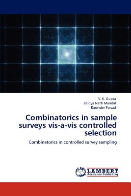 Combinatorics in sample surveys vis-a-vis controlled selection - Gupta, V K, Dr., and Nath Mandal, Baidya, and Parsad, Rajender