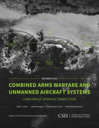 Combined Arms Warfare and Unmanned Aircraft Systems: A New Era of Strategic Competition
