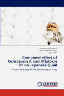 Combined Effect of Ochratoxin A and Aflatoxin B1 on Japanese Quail