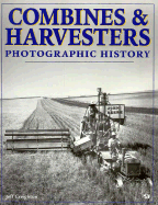 Combines and Harvesters: Photographic History - Creighton, Jeff