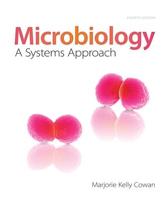 Combo: Microbiology: A Systems Approach W/ Connect Access Card - Cowan, Marjorie Kelly, Professor