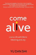 Come Alive: Live a Life with More Meaning and Joy