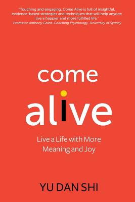 Come Alive: Live a Life with More Meaning and Joy - Shi, Yu Dan