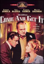 Come and Get It - Howard Hawks; William Wyler