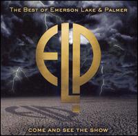 Come and See the Show: The Best of Emerson, Lake & Palmer - Emerson, Lake & Palmer