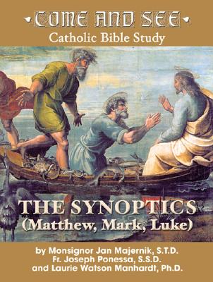 Come and See: The Synoptics - Majernik, Msgr Jan S T D