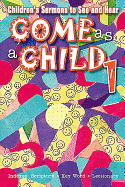 Come as a Child Year 1: Childrens Sermons to See and Hear