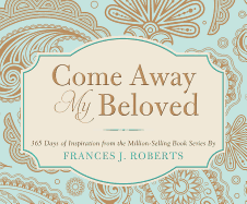 Come Away My Beloved: 365 Days of Inspiration from the Million-Selling Book Series