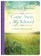 Come Away My Beloved: A Daily Devotional