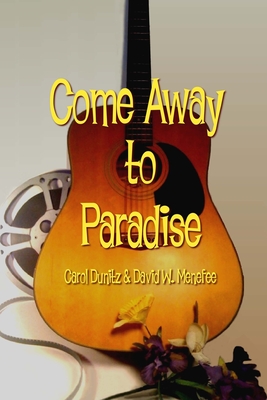 Come Away to Paradise - Menefee, David W, and Dunitz, Carol