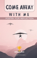 Come Away With Me: Poetry for Reflection