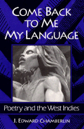 Come Back to Me My Language: Poetry & the West Indies