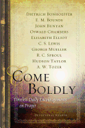Come Boldly: Timeless Daily Encouragements on Prayer