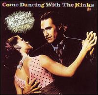 Come Dancing with the Kinks: The Best of the Kinks 1977-1986 [Koch 2004] - The Kinks