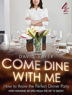 Come Dine With Me: Dinner Party Perfection - Sayer, David