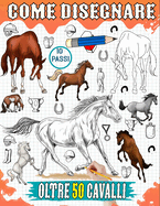 Come disegnare cavalli: Tutorial su come disegnare varie razze di cavalli, inclusi Broncos, Arabi, Purosangue e altre 50 guide passo passo