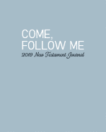 Come, Follow Me - 2019 New Testament Journal: Blue Notebook to Use While You Study Lds Curriculum