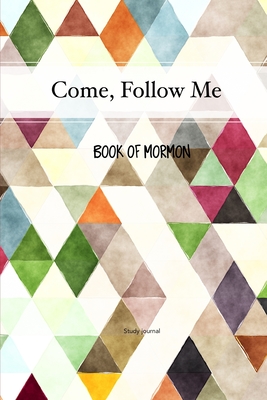 Come, Follow Me Book of Mormon Study Journal: 6x9 inches 110 Pages, Dot Grid Layout; Inspirational Study Journal For Teenagers, Tweens, Adults, Older Kids, Men or Women; Travel Size - Bountiful, Joy