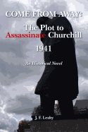 Come from Away: The Plot to Assassinate Churchill - 1941