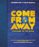 Come from Away: Welcome to the Rock: An Inside Look at the Hit Musical