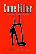 Come Hither: A Commonsense Guide to Kinky Sex