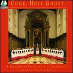 Come, Holy Ghost - Trinity College Choir, Cambridge (choir, chorus); Richard Marlow (conductor)