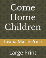 Come Home Children: Large Print