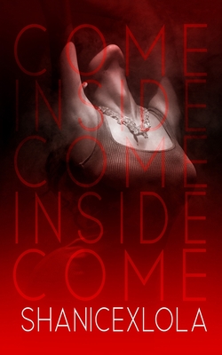 Come Inside: a risqu novella - Shanicexlola