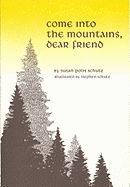 Come Into the Mountains, Dear Friend: A Collection of Poems - Schutz, Susan Polis