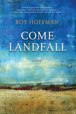 Come Landfall: A Novel - Hoffman, Roy
