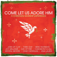 Come Let Us Adore Him: A Christmas Worship Experience - Various Artists