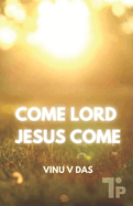 Come Lord, Jesus Come