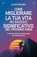 Come Migliorare la tua Vita in Modo Significativo nel Prossimo Anno