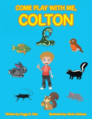 Come Play with Me, Colton - Otto, Peggy E